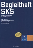 Begleitheft SKS für die Kartenaufgaben im Fach Navigation, (gültig ab 1.10.2013)