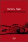 Françoise Sagan - Un temporale immobile