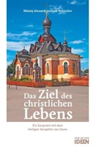 Nikolaj A. Motovilov, Nikolaj Alexandrowitsch Motovilov, Motovilov Nikolaj Alexandrowitsch - Das Ziel des christlichen Lebens