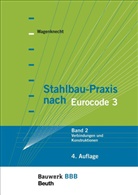 Gerd Wagenknecht, Gerd (Prof. Dr.-Ing) Wagenknecht, Gerd (Prof. Dr.-Ing.) Wagenknecht, Prof Dr -Ing Wagenknecht Gerd - Stahlbau-Praxis nach Eurocode 3 - 2: Verbindungen und Konstruktionen