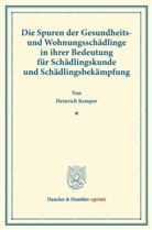 Heinrich Kemper - Die Spuren der Gesundheits- und Wohnungsschädlinge in ihrer Bedeutung für Schädlingskunde und Schädlingsbekämpfung.