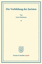 Ernst Zitelmann - Die Vorbildung der Juristen.