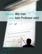 Friedhelm Kober - Wie man kein Professor wird