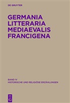 Nils Borgmann, Geert H. M. Claassens, Geert Henricus Marie Claassens, Fritz P. Knapp, Fritz Peter Knapp, Hartmut Kugler... - Germania Litteraria Mediaevalis Francigena - Band 4: Historische und religiöse Erzählungen