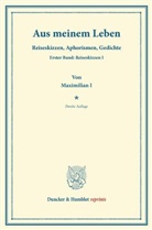 Maximilian I, Maximilian I., Maximilian I., Kaiser Maximilian I. - Aus meinem Leben.
