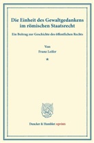 Franz Leifer - Die Einheit des Gewaltgedankens im römischen Staatsrecht.