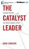 Brad Lomenick, Heath McClure, Heath McClure - The Catalyst Leader: 8 Essentials for Becoming a Change Maker (Audio book)