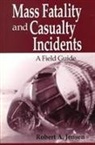 Robert A. Jensen, Robert A. (Kenyon International Emergency Jensen, Robert A. (Kenyon International Emergency Services Jensen, Jensen Robert A. - Mass Fatality and Casualty Incidents