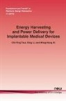 Wing-Hung Ki, Xing Li, Chi-Ying Tsui - Energy Harvesting and Power Delivery for Implantable Medical Devices