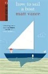 Matt Vance - How to Sail a Boat