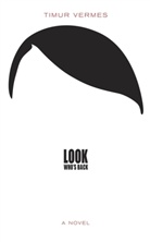Timur Vermes - Look Who's Back