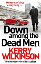 Kerry Wilkinson - Down Among the Dead Men