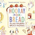 Allan Ahlberg, Bruce Ingman, Bruce Ingmann, Bruce Ingman - Hooray for Bread