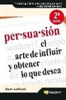 David Lakhani - Persuasión : el arte de influir y obtener lo que desea
