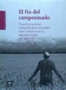 El fin del campesinado : transformaciones culturales de la sociedad rural andaluza en la segunda mitad del siglo XX