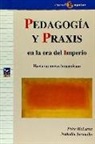 Nathalia Jaramillo, Peter McLaren - Pedagogía y praxis en la era del imperio : hacia un nuevo humanismo