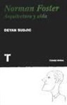 Deyan Sudjic - Norman Foster : arquitectura y vida