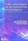 Carlos Arana Molina, Gerardo Gómez Moreno - Visión odontológica de las interaciones farmacológicas