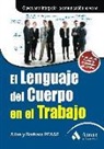 Allan Pease, Barbara Pease - El lenguaje del cuerpo en el trabajo : claves para la comunicación no verbal