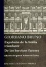 Giordano Bruno - Expulsión de la bestia triunfante ; Los heroicos furores