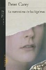 Peter Carey - La Naturaleza de Las Lágrimas