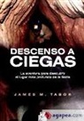 James M. Tabor - Descenso a ciegas : la aventura para descubrir el lugar más profundo de la tierra
