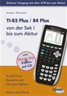 Grube, Helmu Gruber, Helmut Gruber, NEUMANN, Robert Neumann - TI-83 Plus / 84 Plus von der Sek I bis zum Abitur, m. CD-ROM