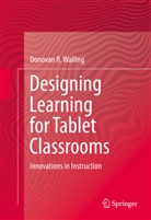 Donovan Walling, Donovan R Walling, Donovan R. Walling - Designing Learning for Tablet Classrooms