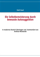 Emil CouÃ©, Emil Coué, Andrea Nieswandt, Andreas Nieswandt - Die Selbstbemeisterung durch bewusste Autosuggestion