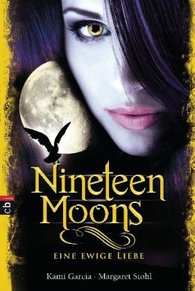 Garci, Kam Garcia, Kami Garcia, Stohl, Margaret Stohl, … - Nineteen Moons - Eine ewige Liebe