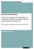 Christina Holgado Sáez, Christina Holgado Sáez - Nuevas tecnologías y EVAs aplicados a la enseñanza de idiomas: la lengua alemana en los estudios universitarios