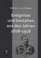 Wilhelm II von Preussen, Wilhelm II. von Preußen, Deutscher Kaiser Wilhelm II. - Ereignisse und Gestalten aus den Jahren 1878-1918