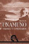 Miguel De Unamuno - Visiones y comentarios