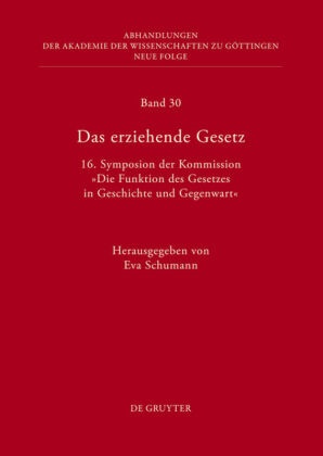 Ev Schumann, Eva Schumann - Das erziehende Gesetz 16. Symposion der Kommission "Die Funktion des Gesetzes in Geschichte und Gegenwart"