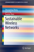 Lin Cai, Lin X Cai, Lin X. Cai, Xuemin Shen, Xuemin (Sherman) Shen, Xuemin Sherman Shen... - Sustainable Wireless Networks