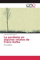Leonardo Escobar Barrios - La parábola en algunos relatos de Franz Kafka