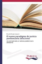 Eduardo Barajas Languren - El nuevo paradigma de justicia penitenciaria Jalisciense