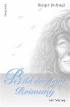 Birgit Hufnagl, Sandra Braun, Weise Maria, Maria Weise - Bild dir deine Reimung!