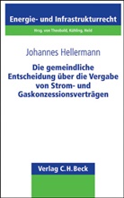 Johannes Hellermann - Die gemeindliche Entscheidung über die Vergabe von Strom- und Gaskonzessionsverträgen