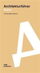 Thomas Meyer-Wieser - Kairo. Architekturführer