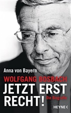 Anna von Bayern, Anna von Bayern - Wolfgang Bosbach: Jetzt erst recht!