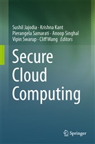 Sushil Jajodia, Krishn Kant, Krishna Kant, Pierangela Samarati, Pierangela Samarati et al, Anoop Singhal... - Secure Cloud Computing