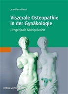 Jean-P Barral, Jean-Pierre Barral - Viszerale Osteopathie in der Gynäkologie