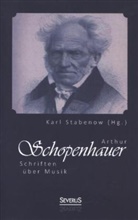Arthur Schopenhauer, Karl Stabenow (Hg ), Karl Stabenow (Hg., Karl Stabenow (Hg. ), Karl Stabenow - Arthur Schopenhauer: Schriften über Musik