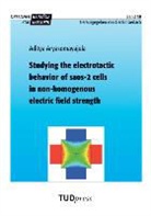 Aditya Aryasomayajula - Studying the electrotactic behavior of saos-2 cells in non-homogenous electric field strength