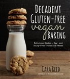Cara Reed - Decadent Gluten-Free Vegan Baking