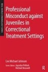 Lee Michael Johnson, Michael L. Johnson, Michael C. Braswell, Joycelyn M. Pollock - Professional Misconduct Against Juveniles in Correctional Treatment