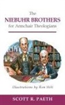 Scott R. Paeth, Scott R./ Lytch Paeth - The Niebuhr Brothers for Armchair Theologians