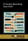 Gale (COR), Gale, Louise I. Gerdes, Greenhaven Press - Is Society Becoming Less Civilized?