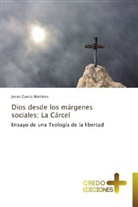 Jesús García Martínez - Dios desde los márgenes sociales: La Cárcel
